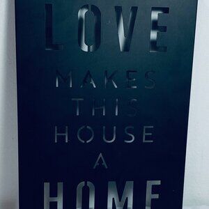 LOVE MAKES THIS HOUSE A HOME Metal Laser-Cut Sign, Wall or Shelf Decor 12" x 8"